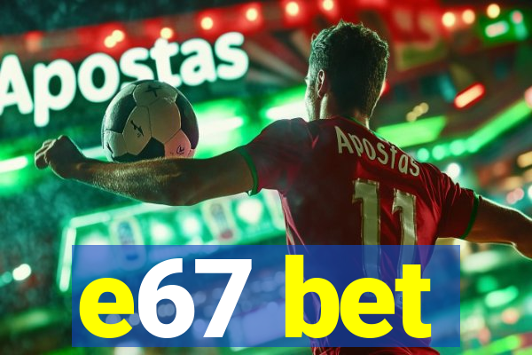 e67 bet
